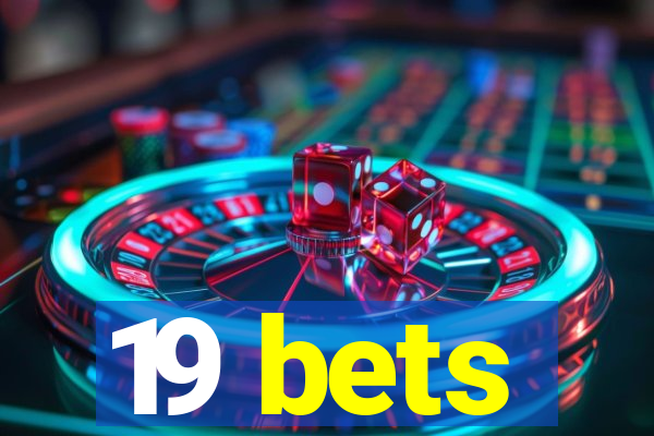 19 bets